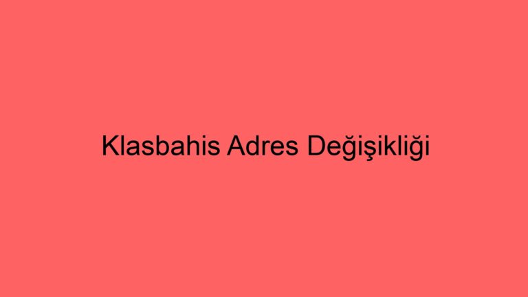 Klasbahis Adres Değişikliği