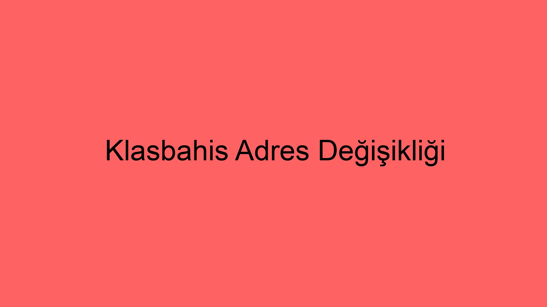 klasbahis adres degisikligi 69