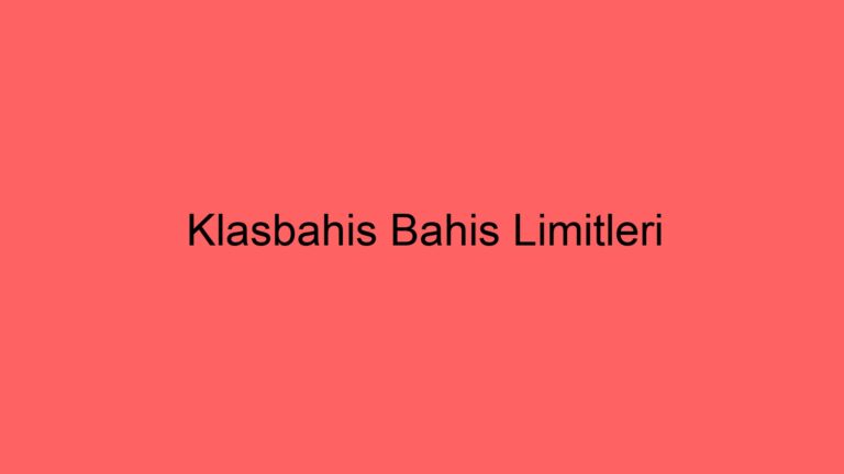 Klasbahis Bahis Limitleri