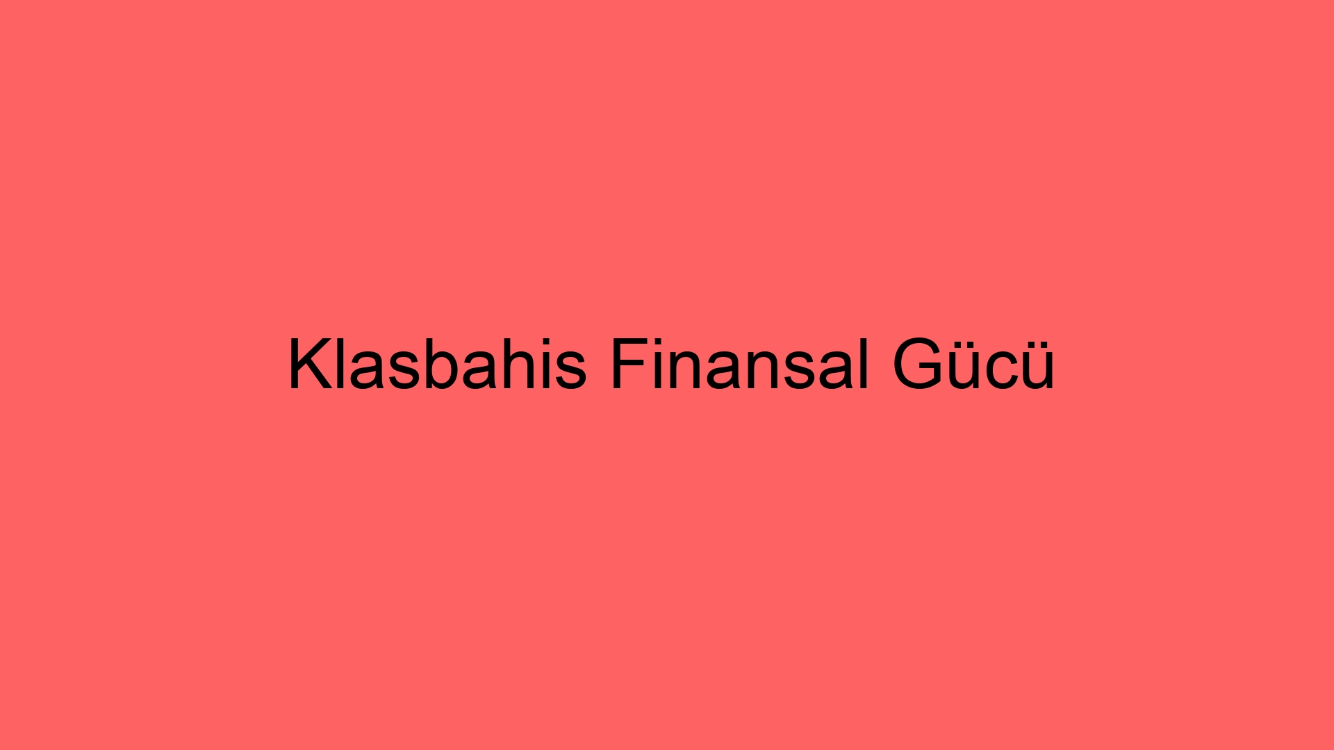 klasbahis finansal gucu 75