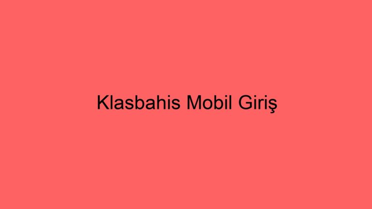 Klasbahis Mobil Giriş