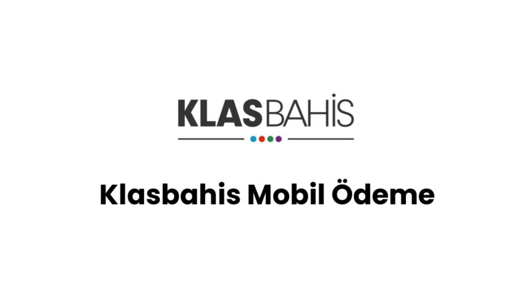 Klasbahis Mobil Ödeme