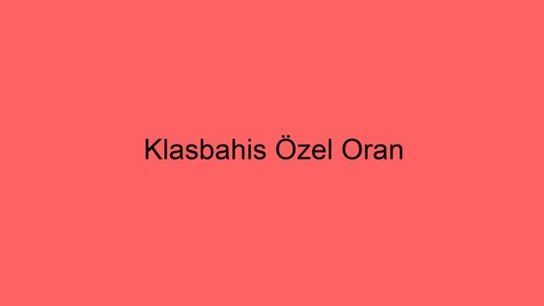 Klasbahis Özel Oran