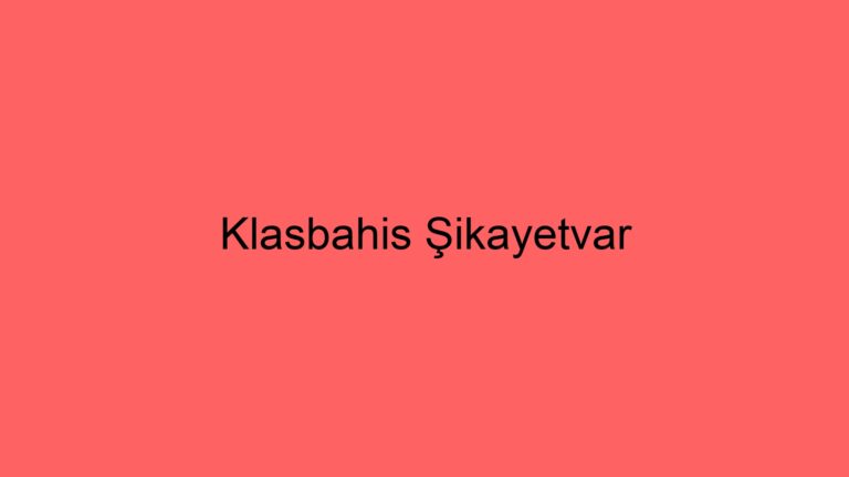 Klasbahis Şikayetvar