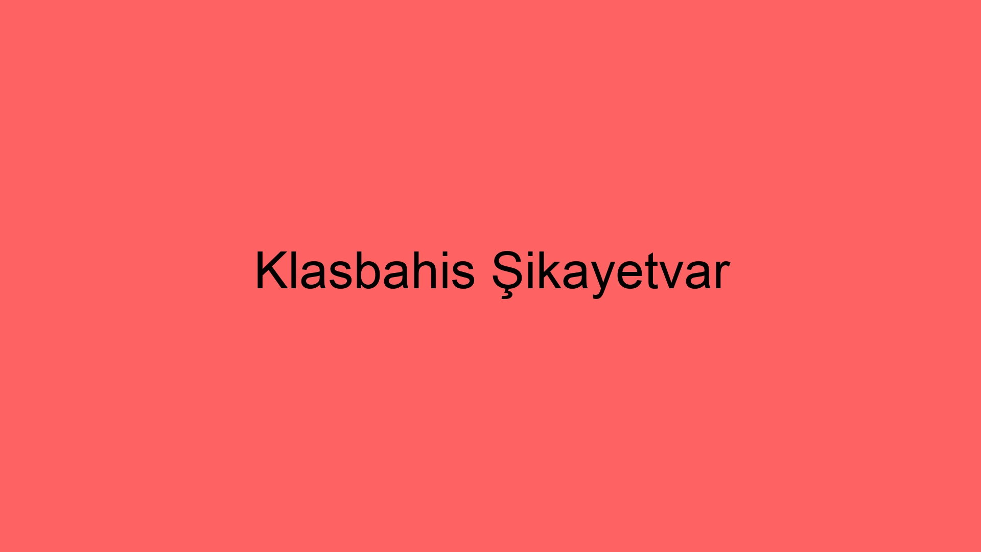 klasbahis sikayetvar 73