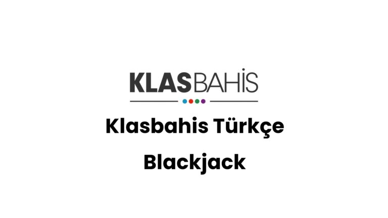 Klasbahis Türkçe Blackjack