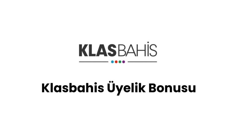 Klasbahis Üyelik Bonusu