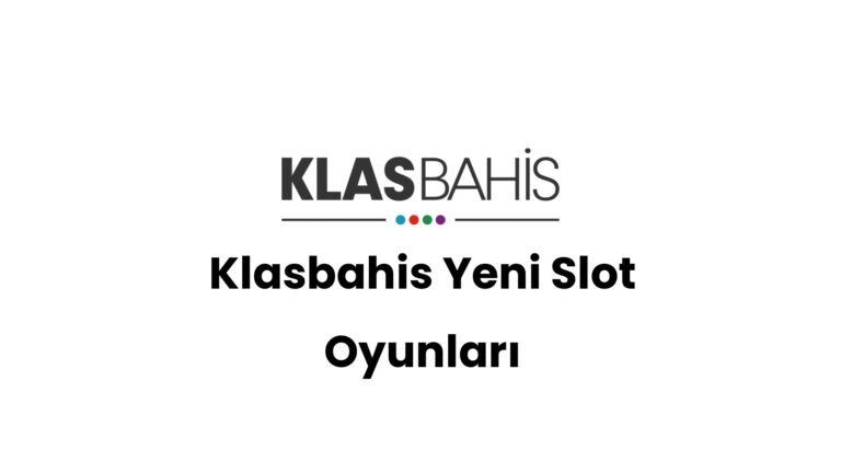 Klasbahis Yeni Slot Oyunları